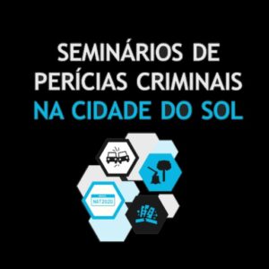 Seminário de Perícias Criminais na Cidade do Sol - Natal/RN 2